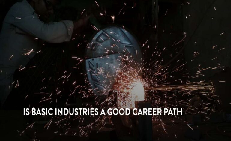 Is Basic Industries A Good Career Path