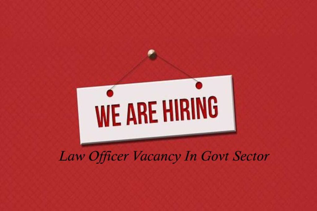 Law Officer Vacancy In Govt Sector