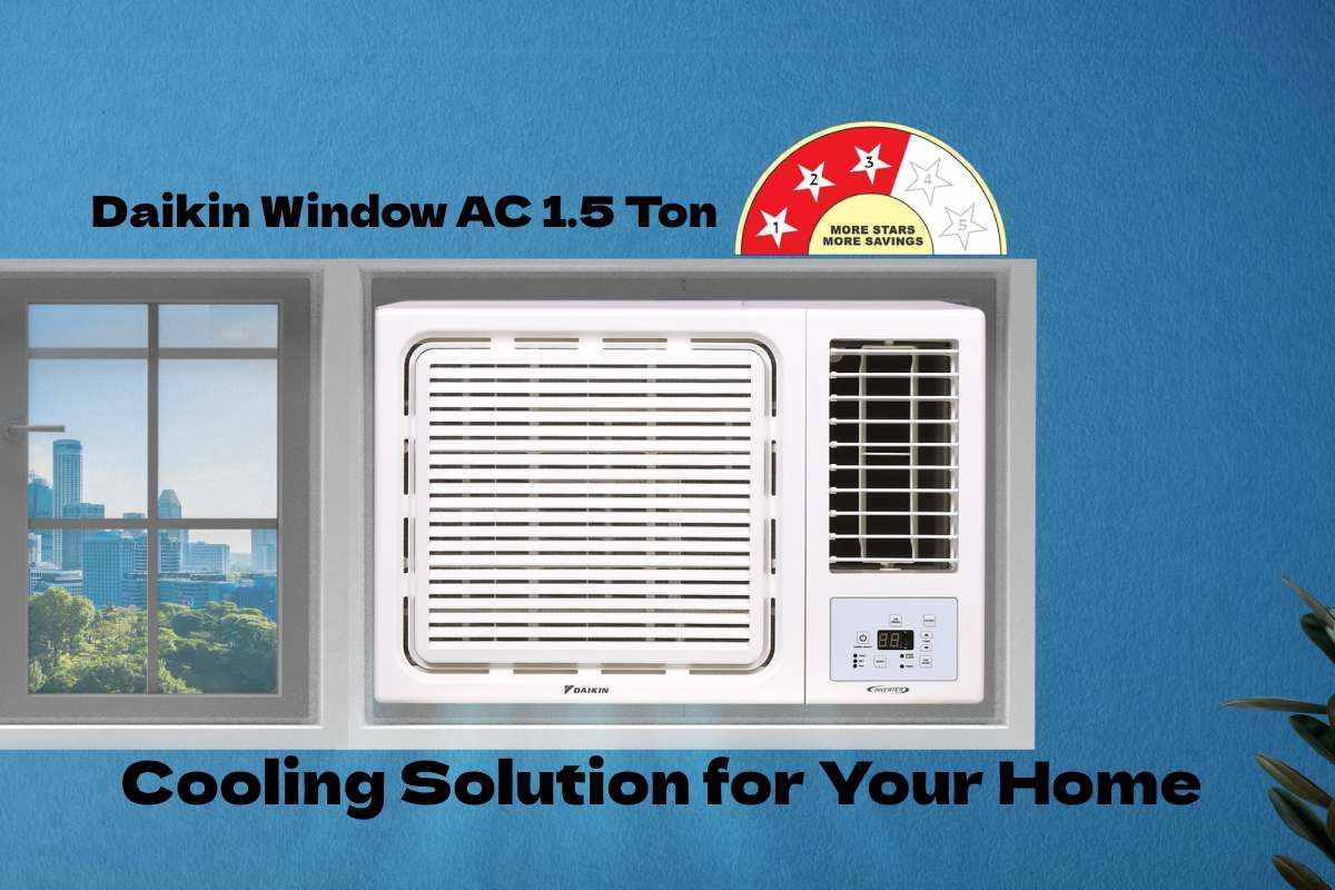 Daikin Window AC 1.5 Ton: Cooling Solution for Your Home